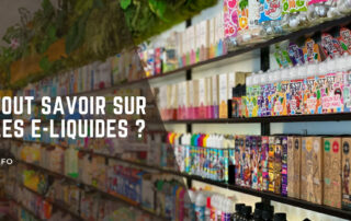 Tout Savoir Sur les E-Liquides ?
